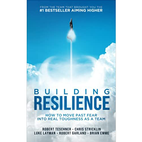 Building Resilience: How to Move Past Fear Into Real Toughness as a Team