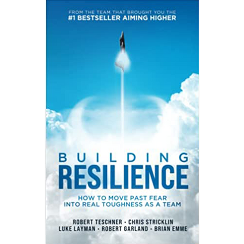 Building Resilience: How to Move Past Fear Into Real Toughness as a Team