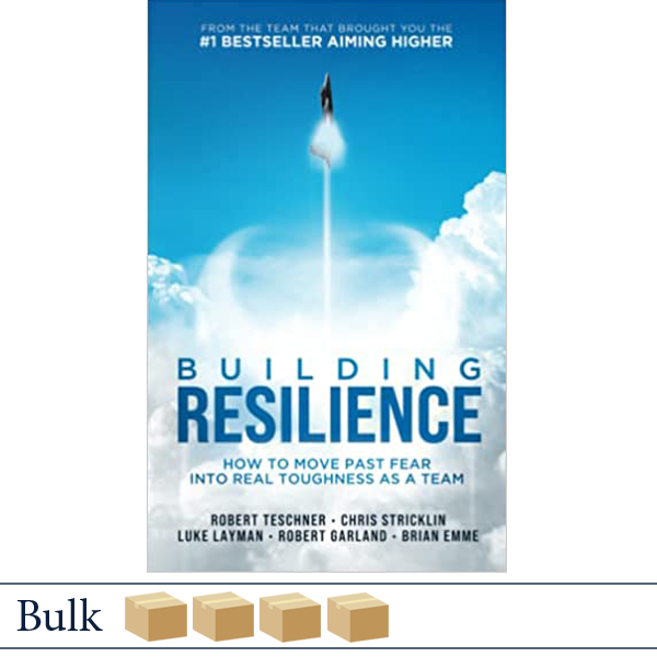 Building Resilience: How to Move Past Fear Into Real Toughness as a Team BULK