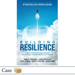 Building Resilience: How to Move Past Fear Into Real Toughness as a Team CASE