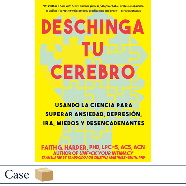 Deschinga Tu Cerebro by Dr. Faith Harper CASE