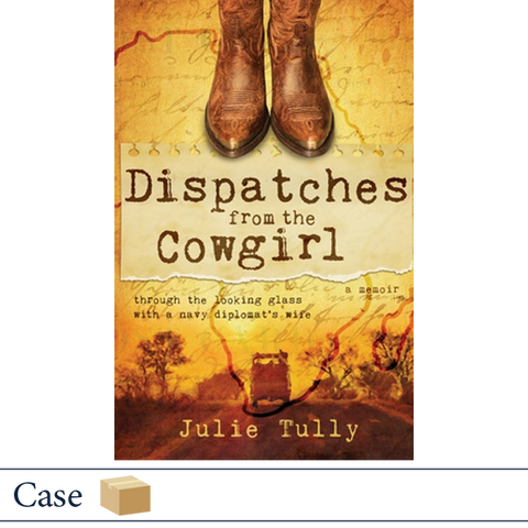 Dispatches from the Cowgirl by Julie Tully, MilitaryFamilyBooks.com