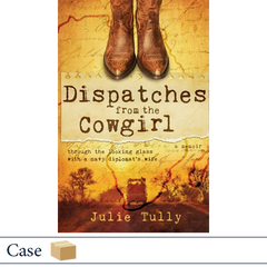 Dispatches from the Cowgirl by Julie Tully, MilitaryFamilyBooks.com