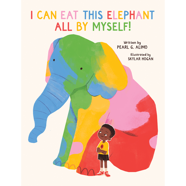 I Can Eat This Elephant All By Myself! by Pearl Alimo