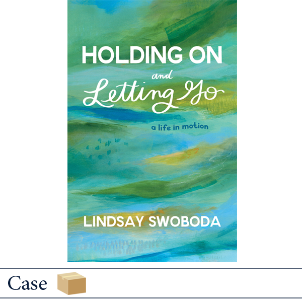 Holding On and Letting Go by Lindsay Swoboda CASE