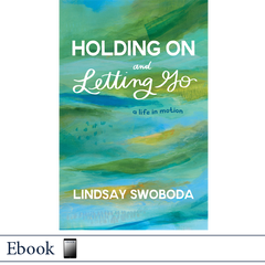 Holding On and Letting Go by Lindsay Swoboda