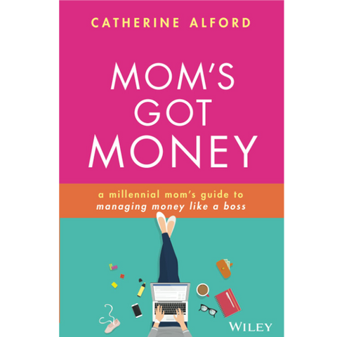 Mom's Got Money by Catherine Alford