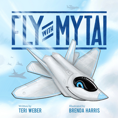 Fly with Mytai by Teri Weber, illustrated by Brenda Harris, Operation Aviation, published by Elva Resa Publishing, distributed by Military Family Books