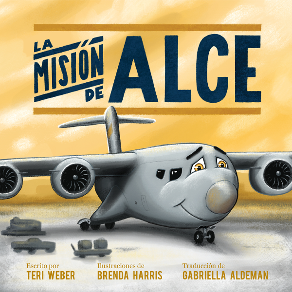 ISBN 979-8-88752-025-4 La misión de Alce por Teri Weber, ilustraciones de Brenda Harris, traducción de Gabriella Aldeman, Elva Resa Publishing, Military Family Books, Operación AviaciónTM