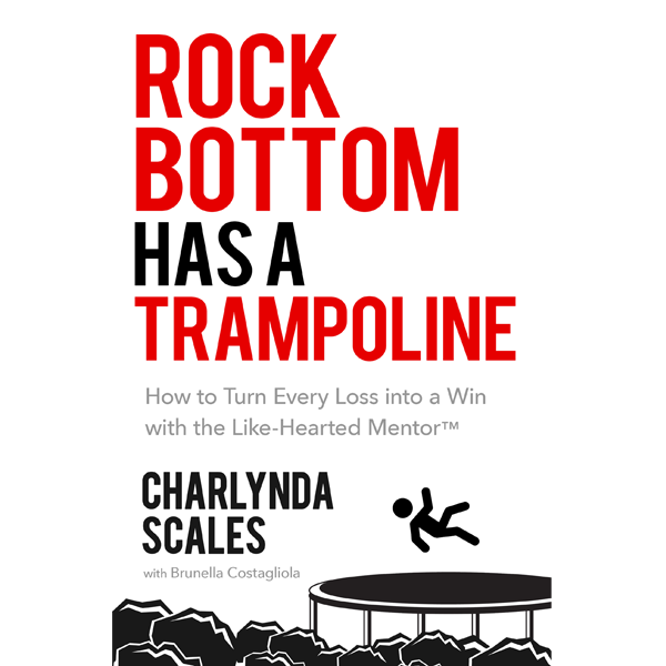 Rock Bottom Has a Trampoline by Charlynda Scales