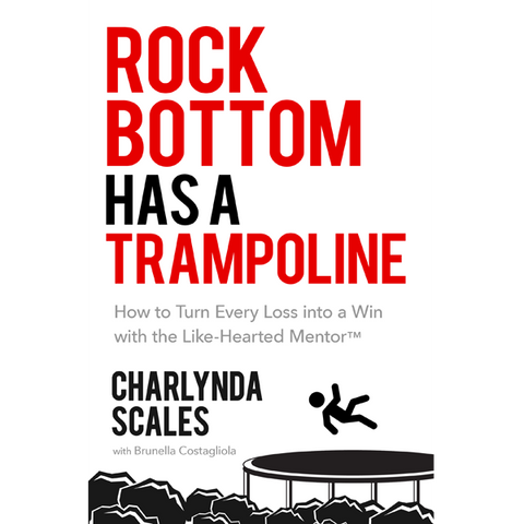 Rock Bottom Has a Trampoline by Charlynda Scales