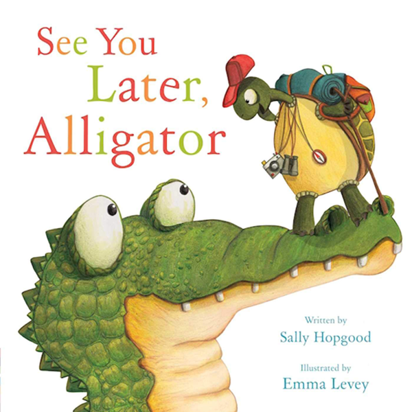 See You Later, Alligator by Sally Hopgood