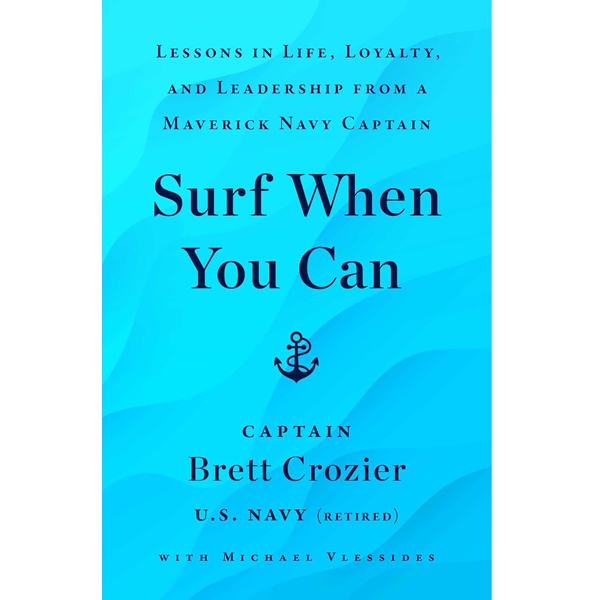 Surf When You Can by Captain Brett Crozier