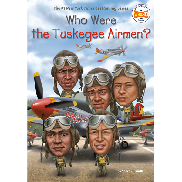 Who Were the Tuskegee Airmen? by Sherri Smith and Who HQ