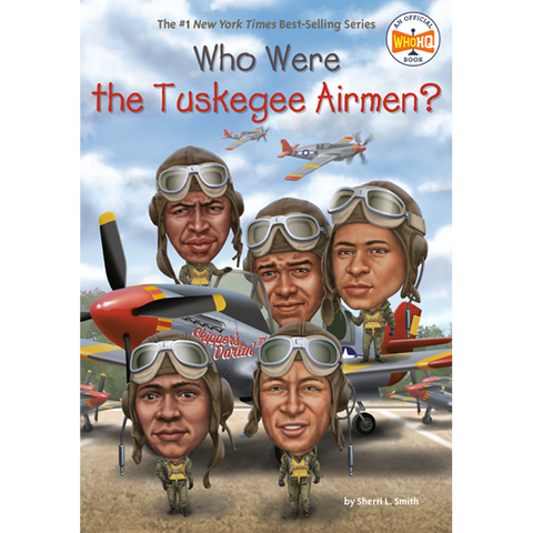 Who Were the Tuskegee Airmen? by Sherri Smith and Who HQ