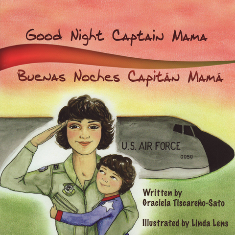 Good Night Captain Mama / Buenas Noches Capitán Mamá by Graciela Tiscareno-Sato, illustrated by Linda Lens. MilitaryFamilyBooks.com