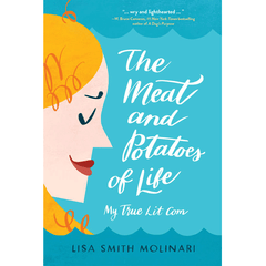 The Meat and Potatoes of Life by Lisa Smith Molinari