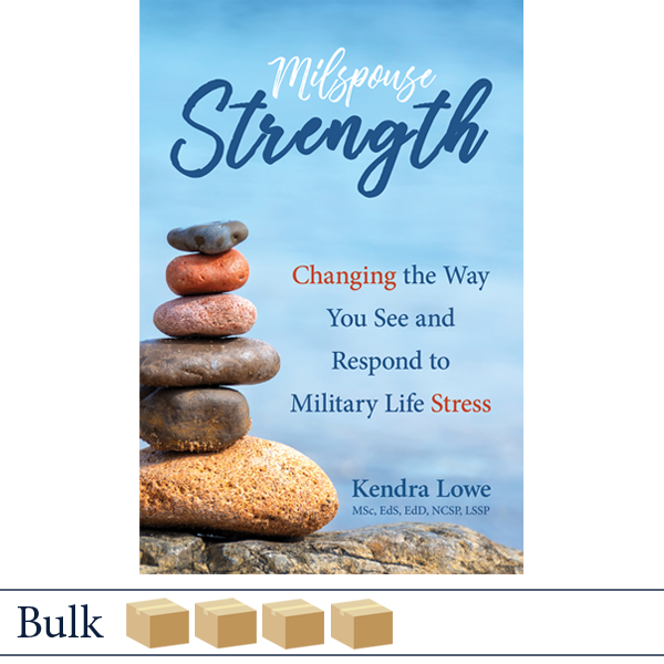 Milspouse Strength: Changing the Way You See and Respond to Military Life Stress by Kendra Lowe, Elva Resa Publishing, Military Family Books