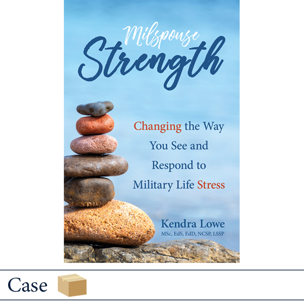 Milspouse Strength: Changing the Way You See and Respond to Military Life Stress by Kendra Lowe, Elva Resa Publishing, Military Family Books