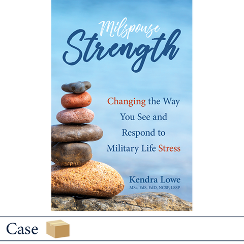 Milspouse Strength: Changing the Way You See and Respond to Military Life Stress by Kendra Lowe, Elva Resa Publishing, Military Family Books