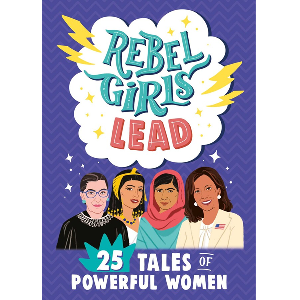 Rebel Girls Lead: 25 Tales of Powerful Women