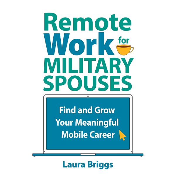 Remote Work for Military Spouses by Laura Briggs, Elva Resa, Military Family Books