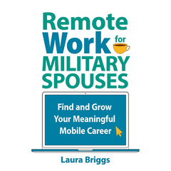 Remote Work for Military Spouses by Laura Briggs, Elva Resa, Military Family Books