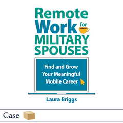 Remote Work for Military Spouses by Laura Briggs, Elva Resa, Military Family Books