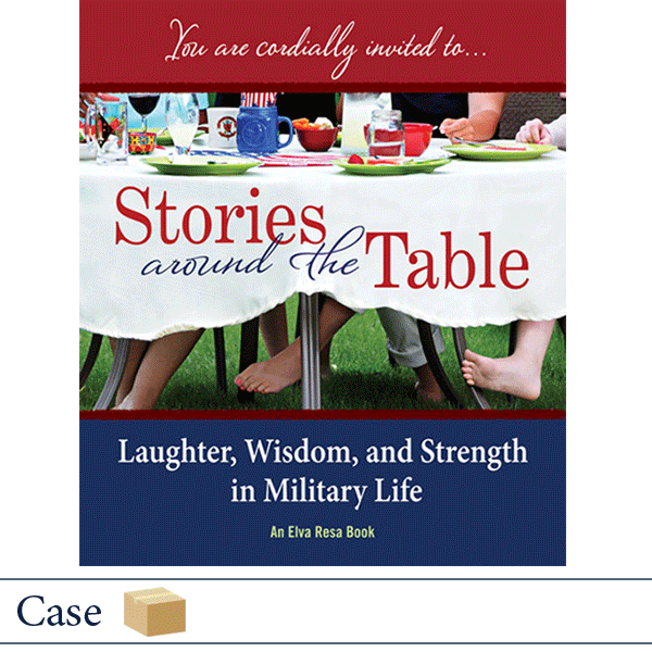 Case 50 Stories Around the Table: Laughter, Wisdom, and Strength in Military Life by Elva Resa