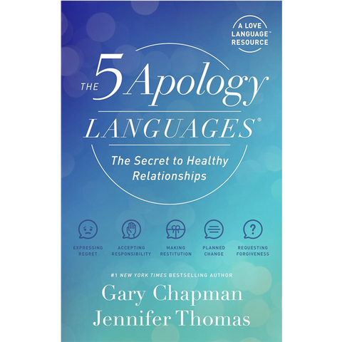 The 5 Apology Languages by Gary Chapman and Jennifer Thomas