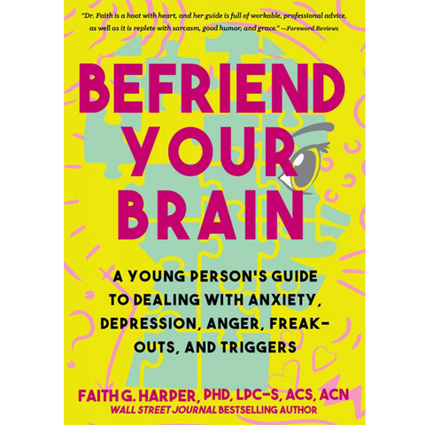 Befriend Your Brain by Dr. Faith Harper