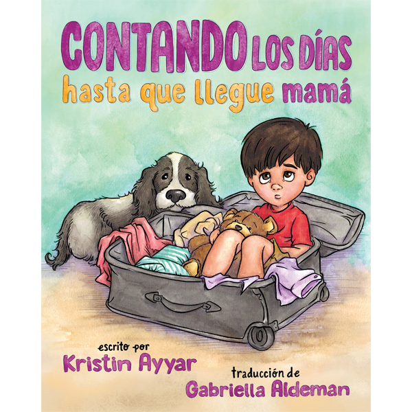 Contando los días hasta que llegue mamá por Kristin Ayyar