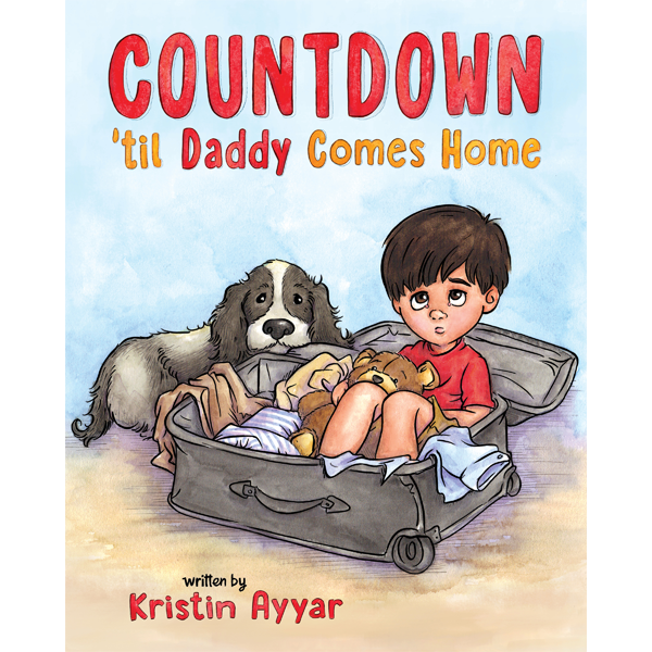 Countdown 'til Daddy Comes Home by Kristin Ayyar