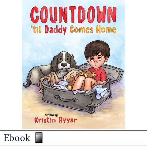 Book cover for 'Countdown 'til Daddy Comes Home' by Kristin Ayyar, showing an illustrated young boy sitting in an open suitcase with a dog beside him. The title is in large red and yellow text at the top, with 'written by Kristin Ayyar' near the bottom.