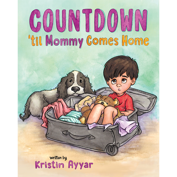 Countdown 'til Mommy Comes Home by Kristin Ayyar