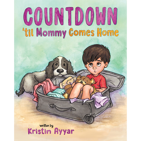 Countdown 'til Mommy Comes Home by Kristin Ayyar