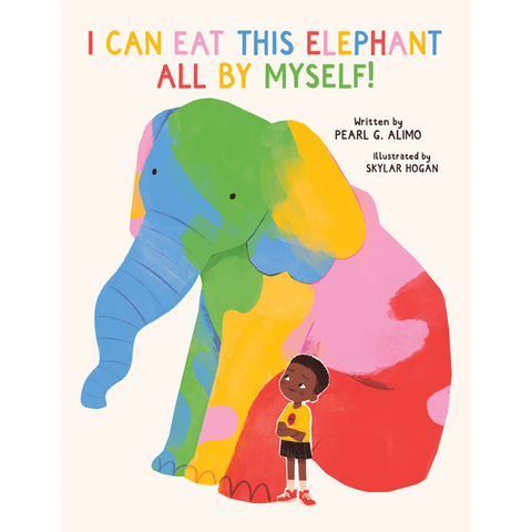 I Can Eat This Elephant All By Myself! by Pearl Alimo