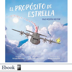 Book cover for 'El Propósito de Estrella: Una Misén Militar' showing a military  plane flying through clouds with stars and red/blue stars trailing behind it. Credits for Krista Butcher, Gabriella Aldeman, and Brian Schmidt are visible at the bottom.