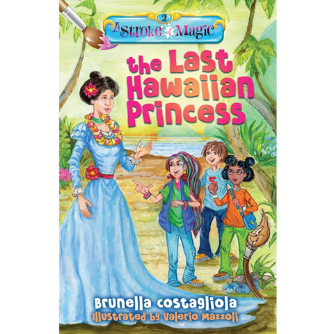 A Stroke of Magic: The Last Hawaiian Princess by Brunella Costagliola