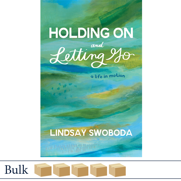 Holding On and Letting Go by Lindsay Swoboda BULK