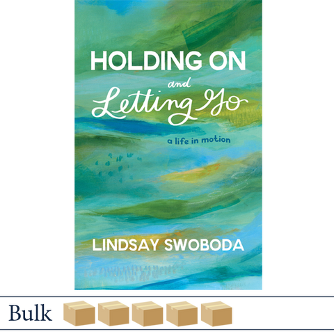 Holding On and Letting Go by Lindsay Swoboda BULK