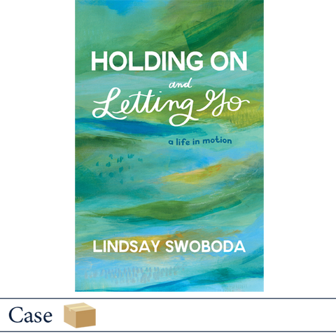 Holding On and Letting Go by Lindsay Swoboda CASE