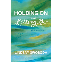 Holding On and Letting Go by Lindsay Swoboda CASE