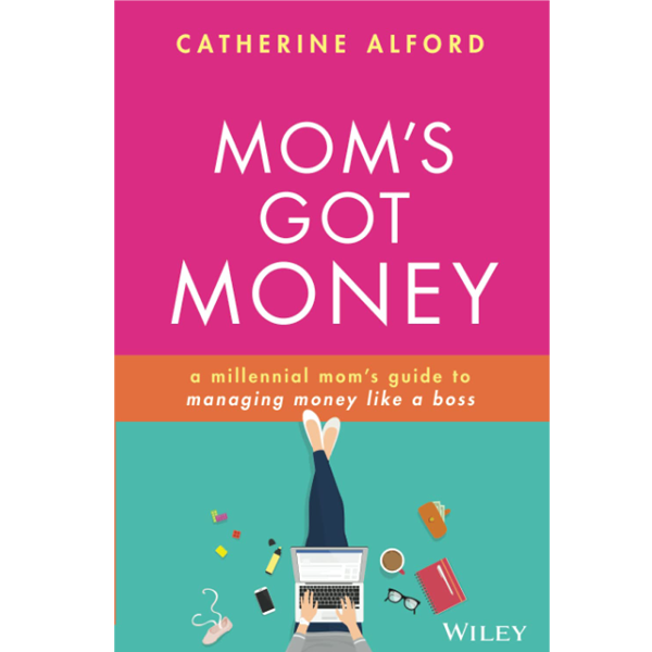 Mom's Got Money by Catherine Alford