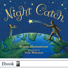 Children's book cover for 'Night Catch' by Brenda Ehrmantraut, illustrations by Vicki Wehrman, featuring a dark blue night sky with gold lettering, stars, a shooting star, and a father and son standing on a globe playing catch with a yellow star.