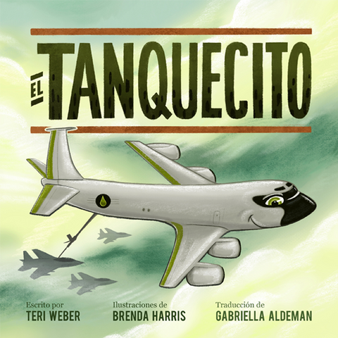 El Tanquecito escrito por Teri Weber, ilustraciones de Brenda Harris, traducción de Gabriella Aldeman (Elva Resa Publishing)