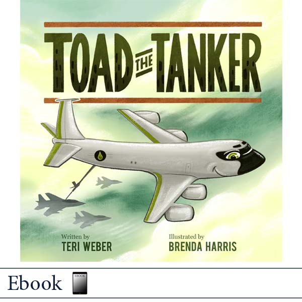 Book cover for 'Toad the Tanker' showing a military refueling airplane with a smiling face, with the title at the top and credits for Teri Weber and Brenda Harris.