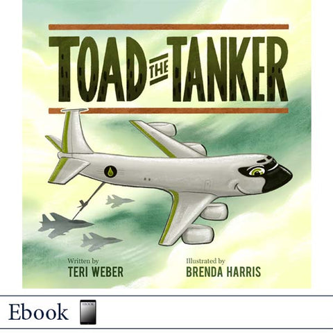 Book cover for 'Toad the Tanker' showing a military refueling airplane with a smiling face, with the title at the top and credits for Teri Weber and Brenda Harris.