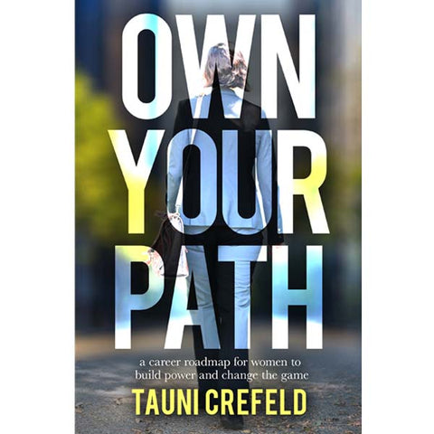 Own Your Path by Tauni Crefeld