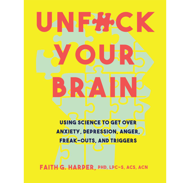 Unfuck Your Brain by Dr. Faith Harper